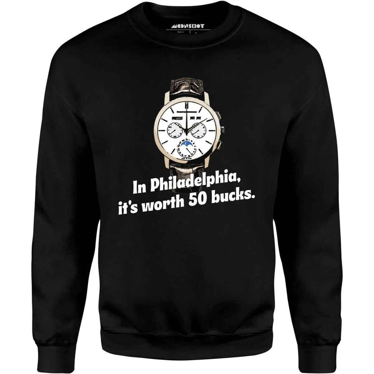 In Philadelphia It's Worth 50 Bucks - Unisex Sweatshirt