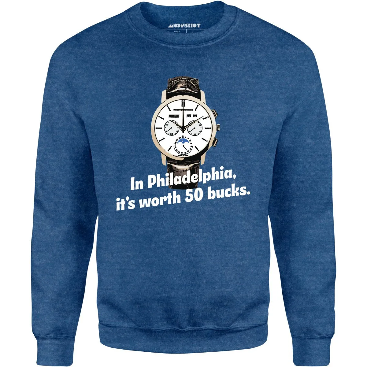 In Philadelphia It's Worth 50 Bucks - Unisex Sweatshirt