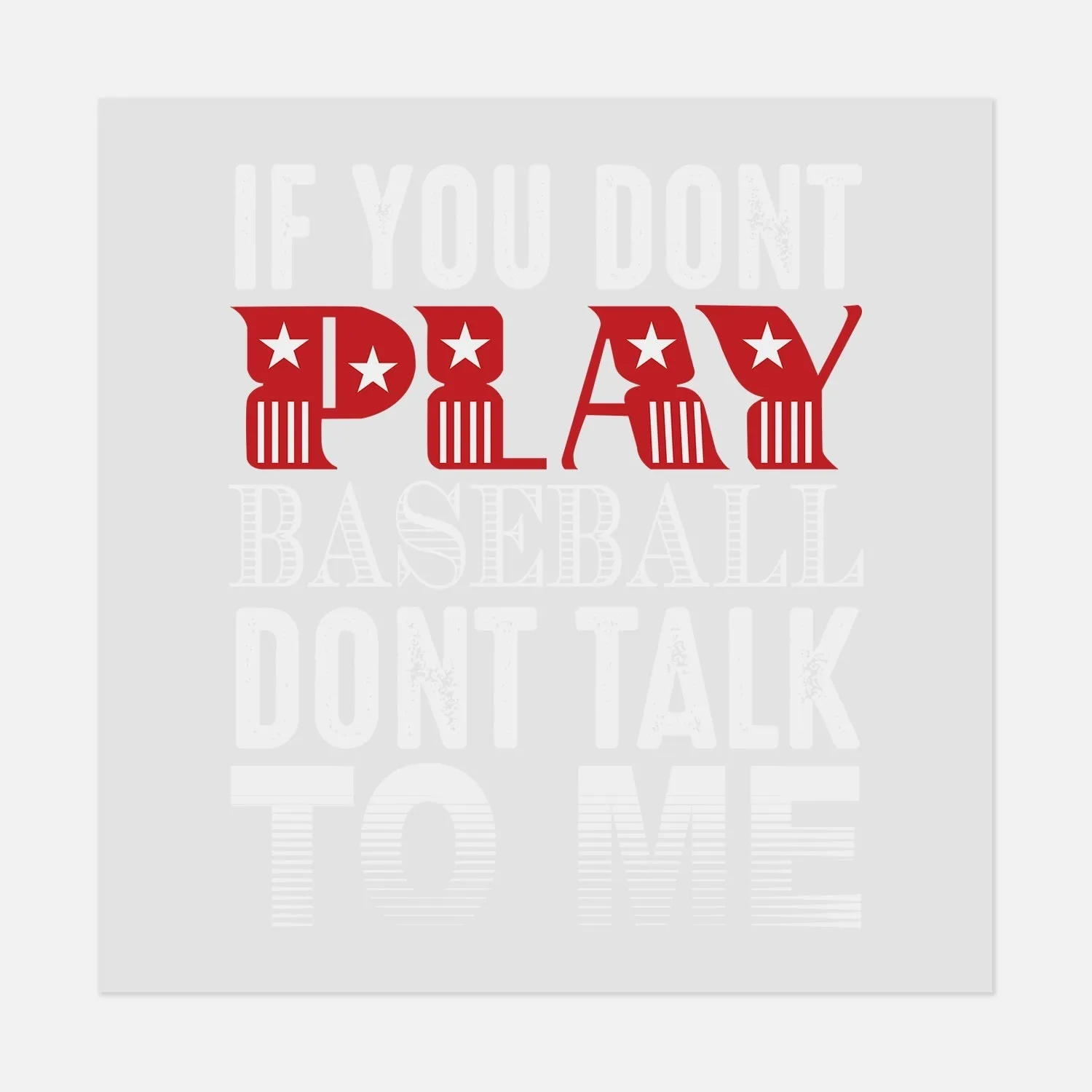 Sports - IF YOU DONT PLAY BASEBALL